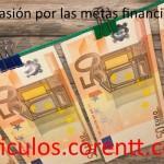 La pasión por las metas financieras