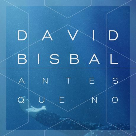 ANTES QUE NO, DAVID BISBAL