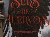SEIS CUERVOS. Leigh Bardugo (2015)