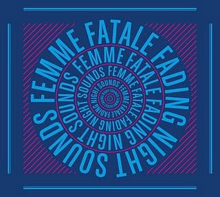 FEMME FATALE / FADING NIGHT SOUNDS