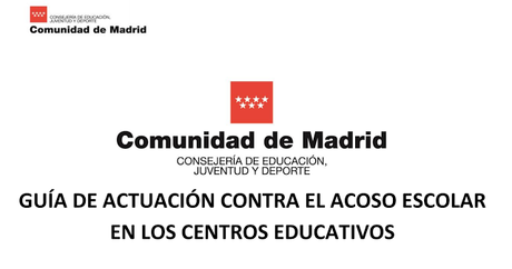 Nueva Guía de actuación contra el #AcosoEscolar en los Centros Educativos de la Comunidad de Madrid