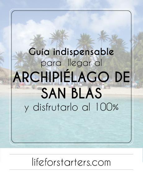 Guía indispensable para llegar al Archipiélago de San Blas y disfrutarlo al 100%