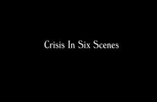 Crisis in Six Scenes