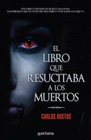 Día 3 (reseña) El Libro que Resucitaba a los Muertos by Carlos Bustos