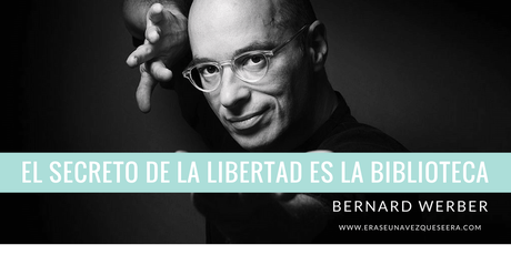 Cita del escritor Bernard Werber sobre las bibliotecas