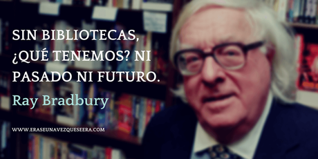 Cita del escritor Ray Bradbury sobre las bibliotecas