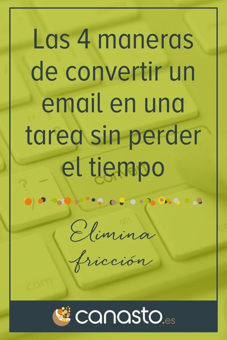 Las 4 maneras de convertir un email en una tarea sin perder el tiempo