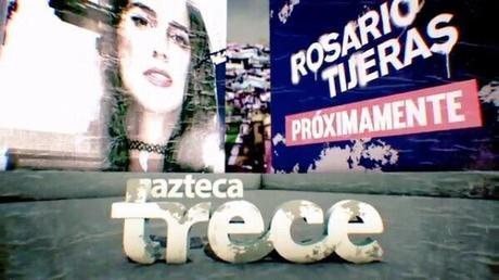 Estreno de Rosario Tijeras 30 de octubre por TV Azteca