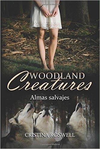 Reseña: Woodland Creatures. Almas Salvajes - Cristina Roswell