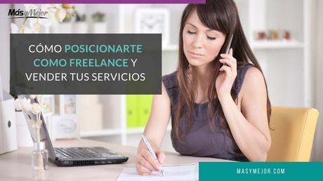 6 Pasos que Funcionan para Posicionarte como Freelance y Vender tus Servicios de Forma Eficaz