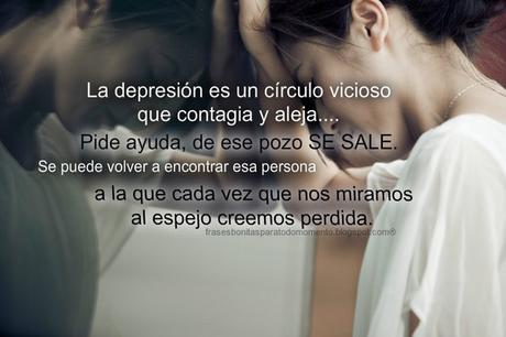 La depresión es un círculo vicioso que contagia y aleja.