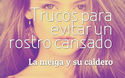 Trucos para evitar un rostro cansado