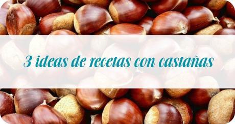 3 recetas con castañas