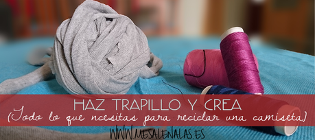 SEGUNDAS VIDAS PARA TUS CAMISETAS VIEJAS. HAZ TRAPILLO Y CREA UN PRECIOSO SALVAMANTELES
