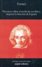 EL ILUSTRADO FORNER REIVINDICA LA IMPORTANCIA DE LA HISTORIA EN SU Discurso sobre la historia de España