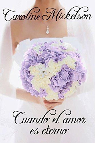 Cuando el amor es eterno de [Mickelson, Caroline]