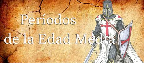 Etapas o períodos de la Edad Media