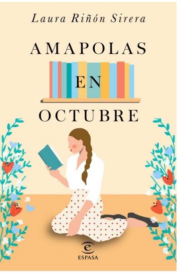 Llega a librerías AMAPOLAS EN OCTUBRE, una deliciosa novela donde la literatura y los sentimientos son los protagonistas