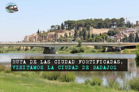 Ruta de las Ciudades Fortificadas: ¿Qué ver en Badajoz?