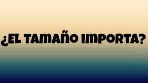 Cuando el tamaño importa