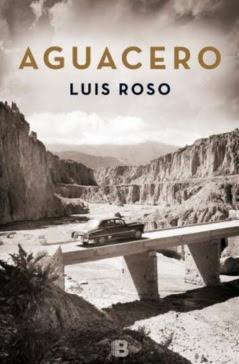 Reseña: Aguacero de Luis Roso (Ediciones B, junio 2016)