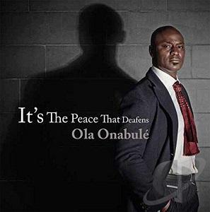 Ola Onabule It's The Peace That Deafens