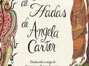 castellano mítica colección cuentos maravillosos protagonizados mujeres Angela Carter recopiló para Virago Press.