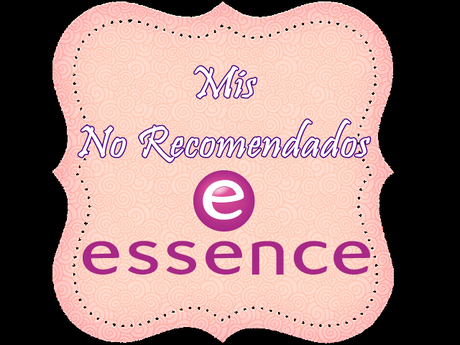 #Review# ~Mis NO recomendados de Essence~
