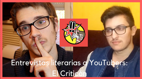 Entrevistas literarias a YouTubers | El Criticón