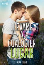 Llévame a cualquier lugar - Alice Kellen