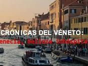 Crónicas véneto: venecia, inhóspita belleza
