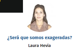 ¿Será que somos exageradas?