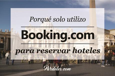 Hoteles: Porqué solo uso Booking para reservar