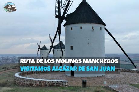 Camino por la ruta del Quijote. ¿Qué ver en Alcázar de San Juan?