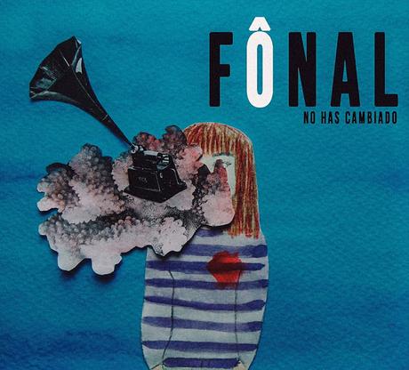 [Apuesta Telúrica] Fônal - No Has Cambiado