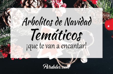 Arbolitos de Navidad Temáticos que te van a encantar