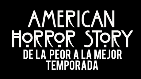 American Horror Story: De la peor a la mejor temporada