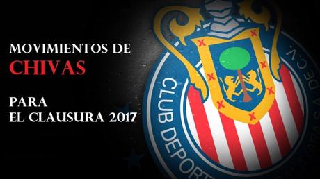 Rumores, altas y bajas de Chivas para el Clausura 2017