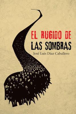 El rugido de las sombras - José Luis Díaz Caballero
