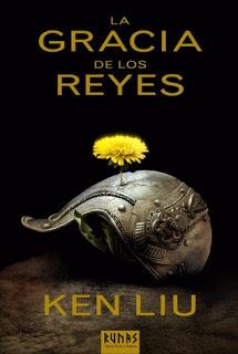 Reseña: La gracia de los reyes de Ken Liu