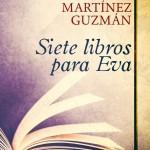 Roberto Martínez Guzmán: Siete libros para Eva