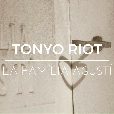 [Apuesta Telúrica] Tonyo Riot - La Familia Agustí