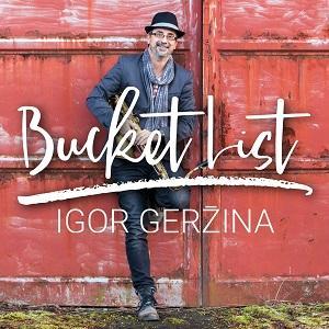 Igor Gerzina Bucket List