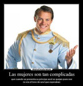 Imagen de príncipe azul con chiste cuestionando lo complicadas que son las mujeres.