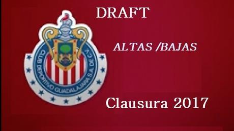 Altas y Bajas de Chivas – Draft Clausura 2017