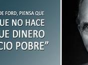 Henry Ford, fundador piensa negocio hace algo dinero pobre”.
