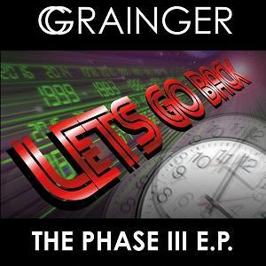 Grainger Phase III. Lets Go Back