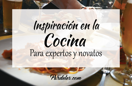 Inspiración en la cocina para expertos y novatos