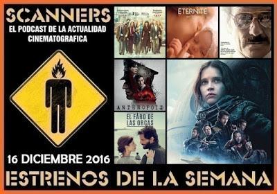 Estrenos de la Semana 16 de Diciembre de 2016 y Especial Rogue One por el Podcast Scanners