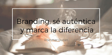 branding, se autentica y marca la diferencia.